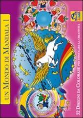 Un mondo di mandala. 32 disegni da colorare per stimolare la creativit� vol.1