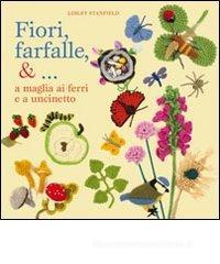 Fiori, farfalle &... a maglia ai ferri e a uncinetto Fiori, farfalle &... a maglia ai ferri e a uncinetto
