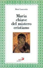 Maria chiave del mistero cristiano. La pi� vicina agli uomini perch� la pi� vicina a Dio