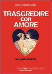 Trasgredire con amore. Una guida tantrica