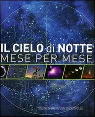 Il cielo di notte. Mese per mese Il cielo di notte. Mese per mese