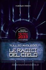 Le radici del cielo. Metro 2033 universe Le radici del cielo. Metro 2033 universe