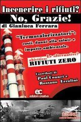 Incenerire i rifiuti? No, grazie! Incenerire i rifiuti? No, grazie!