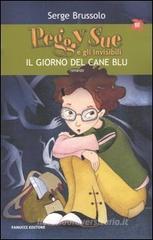 Il giorno del cane blu. Peggy Sue e gli invisibili Il giorno del cane blu. Peggy Sue e gli invisibili