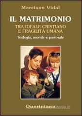 Il matrimonio tra ideale cristiano e fragilit� umana. Teologia, morale e pastorale