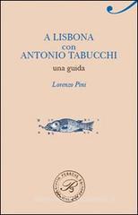 A Lisbona con Antonio Tabucchi. Una guida A Lisbona con Antonio Tabucchi. Una guida