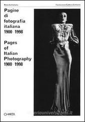 Pagine di fotografia italiana (1900-1998). Catalogo della mostra (Lugano, galleria Gottardo, 1998). Ediz. italiana e inglese Pagine di fotografia italiana (1900-1998). Catalogo della mostra (Lugano, galleria Gottardo, 1998). Ediz. italiana e inglese