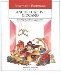 Anche i cattivi giocano. Giochi per gestire l'aggressivit�