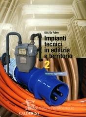 Impianti tecnici in edilizia e territorio. Per le Scuole superiori vol.2 Impianti tecnici in edilizia e territorio. Per le Scuole superiori vol.2