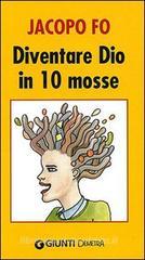 Diventare Dio in 10 mosse Diventare Dio in 10 mosse