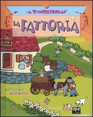 La fattoria. Solleva le finestrelle e scopri... La fattoria. Solleva le finestrelle e scopri...