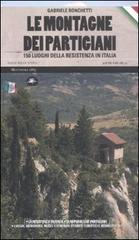 Le montagne dei partigiani. 150 luoghi della resistenza in Italia Le montagne dei partigiani. 150 luoghi della resistenza in Italia