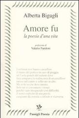 Amore fu. La poesia di una vita Amore fu. La poesia di una vita