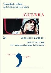 Guerra. Narrazioni e culture nella tradizione occidentale Guerra. Narrazioni e culture nella tradizione occidentale