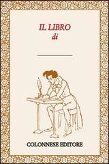 Il libro di... Se nessun libro ti piace fai una cosa: scrivilo tu! Il libro di... Se nessun libro ti piace fai una cosa: scrivilo tu!
