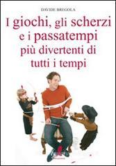 I giochi, gli scherzi e i passatempi pi� divertenti di tutti i tempi