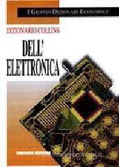 Dizionario Collins dell'elettronica Dizionario Collins dell'elettronica