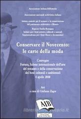 Conservare il Novecento: le carte della moda. Convegno Internazionale dell'arte del restauro e della conservazione dei beni culturali (Ferrara, 3 aprile 2008)