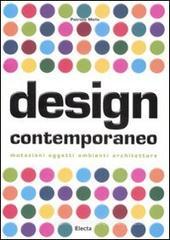 Design contemporaneo. Mutazioni, oggetti, ambienti, architetture