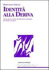 Identità alla deriva. Vuoto di sé e vuoto di relazione nel tempo del Identità alla deriva. Vuoto di sé e vuoto di relazione nel tempo del