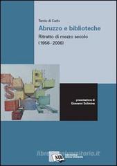 Abruzzo e biblioteche: ritratto di mezzo secolo (1956-2006) Abruzzo e biblioteche: ritratto di mezzo secolo (1956-2006)