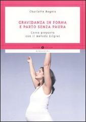 Gravidanza in forma e parto senza paura. Corso preparto con il metodo Zilgrei Gravidanza in forma e parto senza paura. Corso preparto con il metodo Zilgrei
