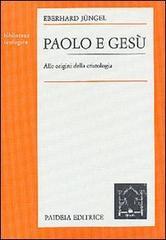 Paolo e Ges�. Alle origini della cristologia