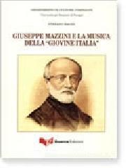 Giuseppe Mazzini e la musica della «Giovine Italia» Giuseppe Mazzini e la musica della «Giovine Italia»