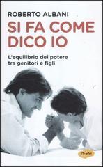 Si fa come dico io. L'equilibrio del potere tra genitori e figli Si fa come dico io. L'equilibrio del potere tra genitori e figli