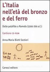 L' Italia nell'etą del bronzo e del ferro. Dalle palafitte a Romolo (2200-700 a. C.). Con CD-ROM L' Italia nell'etą del bronzo e del ferro. Dalle palafitte a Romolo (2200-700 a. C.). Con CD-ROM