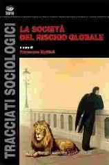 La società del rischio globale La società del rischio globale