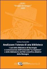 Analizzare l'utenza della biblioteca. I casi della biblioteca di sociologia e comunicazione dell'Universit� La Sapienza e delle biblioteche dei poli...