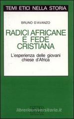 Radici africane e fede cristiana. L'esperienza delle giovani Chiese d'Africa Radici africane e fede cristiana. L'esperienza delle giovani Chiese d'Africa