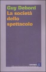 La società dello spettacolo La società dello spettacolo