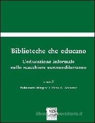 Biblioteche che educano. L'educazione informale nello scacchiere euromediterraneo Biblioteche che educano. L'educazione informale nello scacchiere euromediterraneo