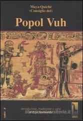 Popol Vuh o Libro del Consiglio dei Maya-Quiché Popol Vuh o Libro del Consiglio dei Maya-Quiché