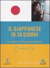 Il giapponese in 30 giorni. Per lavorare, studiare, viaggiare, conoscere. Con CD Audio formato MP3 Il giapponese in 30 giorni. Per lavorare, studiare, viaggiare, conoscere. Con CD Audio formato MP3