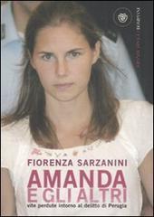 Amanda e gli altri. Vite perdute intorno al delitto di Perugia Amanda e gli altri. Vite perdute intorno al delitto di Perugia