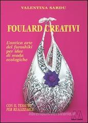 Foulard creativi. L'antica arte del furoshiki per idee di moda ecochic. Con foulard e DVD