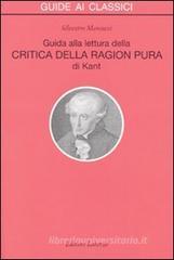 Guida alla lettura della «Critica della ragion pura» di Kant Guida alla lettura della «Critica della ragion pura» di Kant