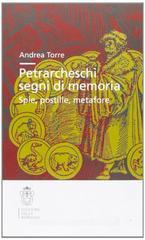 Petrarcheschi segni di memoria. Spie, postille, metafore Petrarcheschi segni di memoria. Spie, postille, metafore