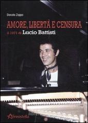Amore, libertà e censura. Il 1971 di Lucio Battisti Amore, libertà e censura. Il 1971 di Lucio Battisti