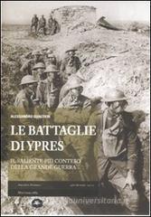 Le battaglie di Ypres. Il saliente pi� conteso della grande guerra
