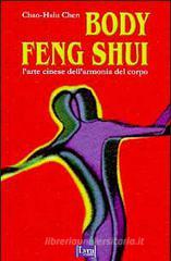 Body feng shui. L'arte cinese dell'armonia del corpo