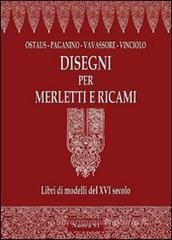 Disegni per merletti e ricami. Libri di modelli del XVI secolo Disegni per merletti e ricami. Libri di modelli del XVI secolo