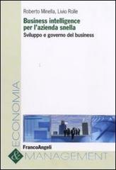 Business intelligence per l'azienda snella. Sviluppo e governo del business Business intelligence per l'azienda snella. Sviluppo e governo del business