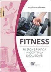 Fitness. Ricerca e pratica in continua evoluzione Fitness. Ricerca e pratica in continua evoluzione