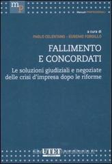 Fallimento e concordati. Le soluzioni giudiziali e negoziate delle crisi d'impresa dopo le riforme