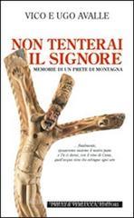 Non tenterai il Signore. Memorie di un prete di montagna Non tenterai il Signore. Memorie di un prete di montagna