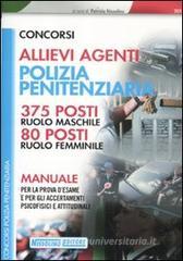 Concorsi allievi agenti polizia penitenziaria. 375 posti ruolo maschile. 80 posti ruolo femminile. Manuale per la prova d'esame... Concorsi allievi agenti polizia penitenziaria. 375 posti ruolo maschile. 80 posti ruolo femminile. Manuale per la prova d'esame...